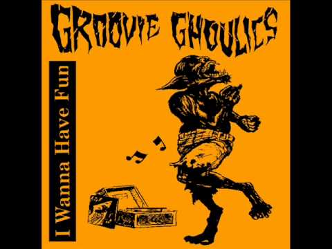 Groovie Ghoulies - I Wanna Have Fun With You