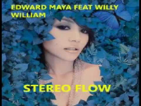 STEREO FLOW-EDWARD MAYA FEAT WILLY WILLIAM