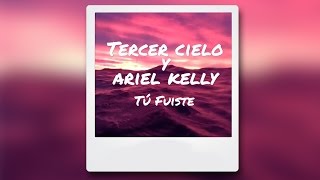 Tercer Cielo y Ariel Kelly - Tú Fuiste (lyrics video)