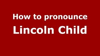 How to pronounce Lincoln Child