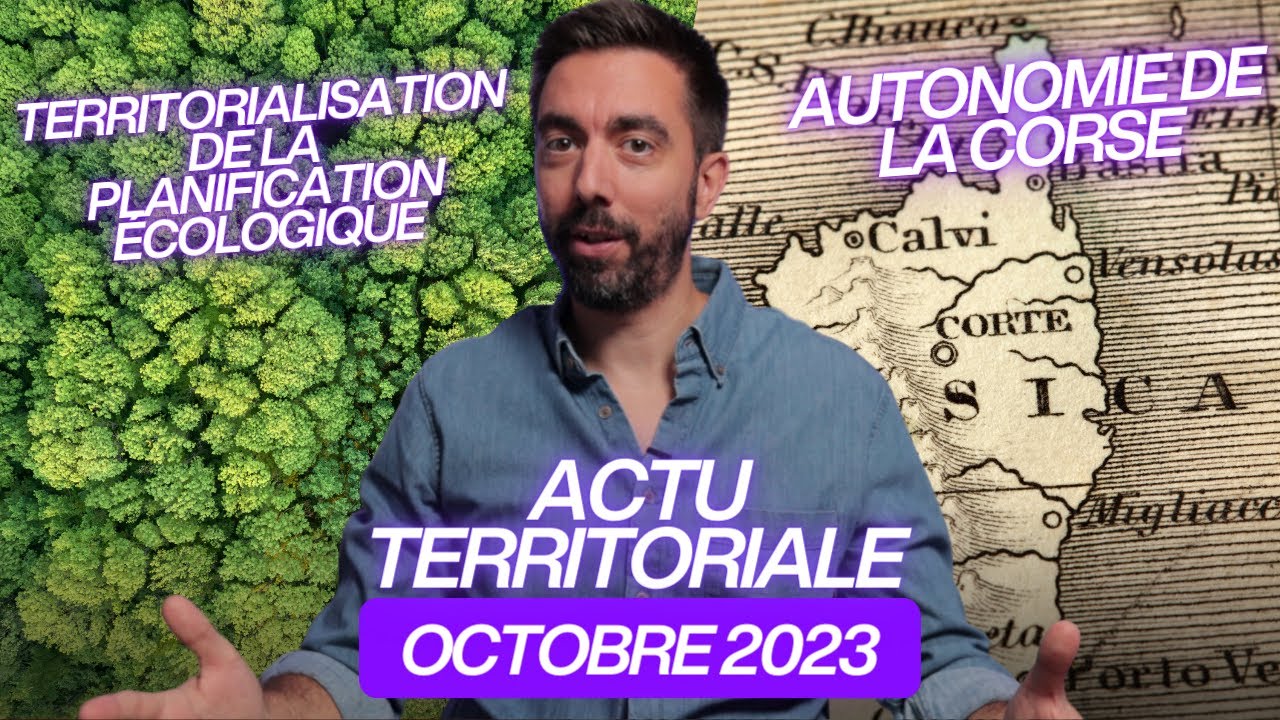 ACTU TERRITORIALE OCTOBRE 2023 : planification écologique, autonomie de la Corse...