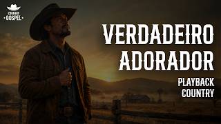 VERDADEIRO ADORADOR | PLAYBACK COUNTRY