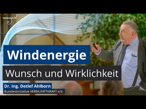 Windenergie - Wunsch und Wirklichkeit - Dr.-Ing. Detlef Ahlborn