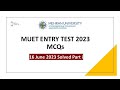 MUET ENTRY TEST 2023 MCQs 16.6.2023 PART1 | Mehran University of Engineering & Technology Entry Test