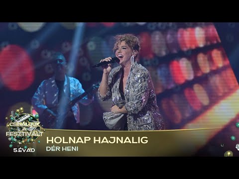 Holnap hajnalig (DÉR HENI) | Csináljuk a fesztivált! | VÁLOGATÓ