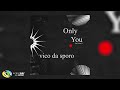 Vico Da Sporo Only You Feat Xolani N Official Audio