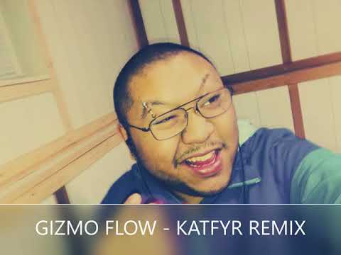 KATFYR REMIX - GIZMO FLOW