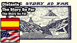 Distaste • The Story So Far • The Story So Far • Sub. Español/English