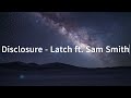 Disclosure - Latch ft. Sam Smith (Lyrics)