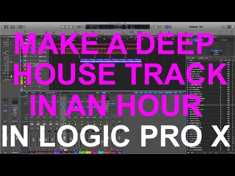 MAKE A DEEP HOUSE TRACK IN AN HOUR # 1: Logic Pro X