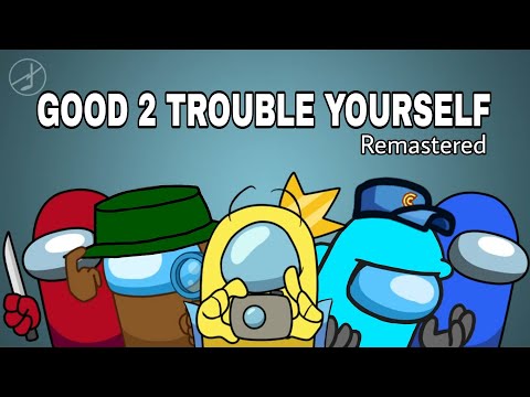 CG5⁴ X HalaCG - Good 2 Trouble Yourself - Mashup (in Among Us game)