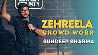 Zehreela Crowd Work-Sundeep Sharma-Stand-up Comedy