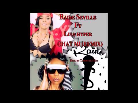 Raine Seville x Lisa Hyper - Chat Mi Remix (March 2015)
