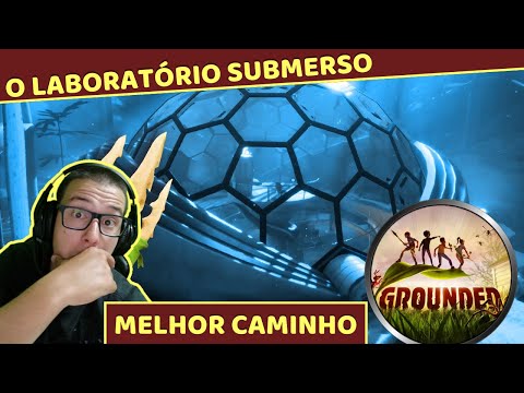 O laboratório SUBMERSO | O MELHOR CAMINHO | Grounded | EP 05 | ATUALIZADO 2023