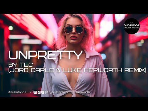 TLC - Unpretty (Jord Caple & Luke Hepworth Remix)