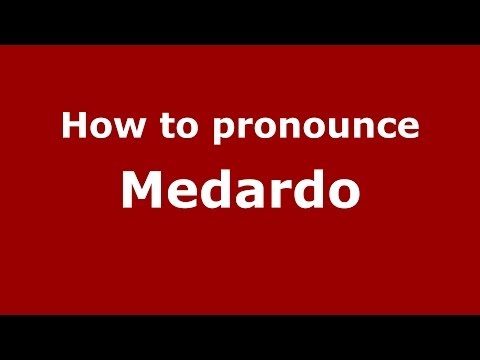 How to pronounce Medardo