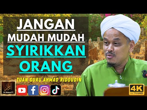 Tuan Guru Ahmad Ridoudin - JANGAN MUDAH MUDAH SYIRIKKAN ORANG