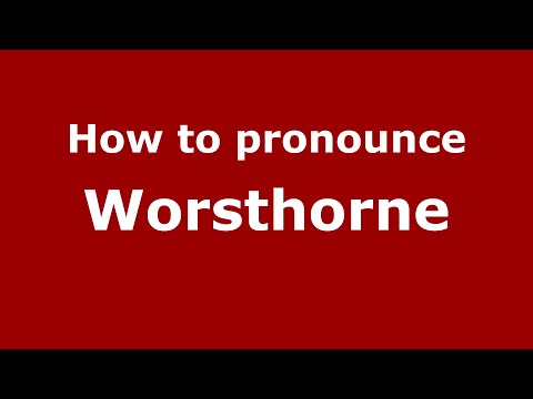 How to pronounce Worsthorne