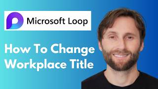 How to Change Workplace Title in Microsoft Loop [Full Guide 2026]