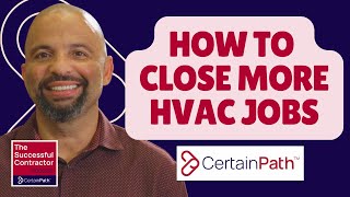 CertainPath Helps with HVAC Sales – How to Close More Jobs!