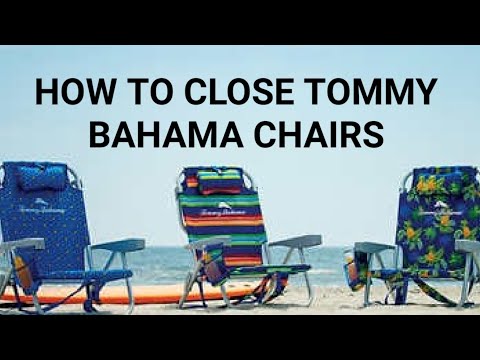 How to close Tommy Bahama beach chairs