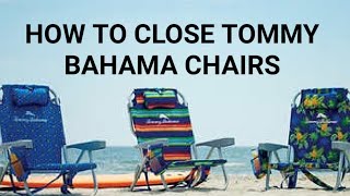 How to close Tommy Bahama beach chairs