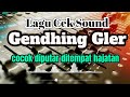 Lagu Cek Sound Gendhing Getarkan Kaca Yang Dicari Gong Glerrr Seperti Ada Hajatan 2024