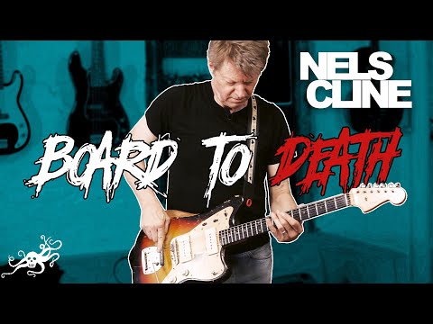 Board To Death Ep. 18 - Nels Cline (Wilco, the Nels Cline Quartet) | EarthQuaker Devices
