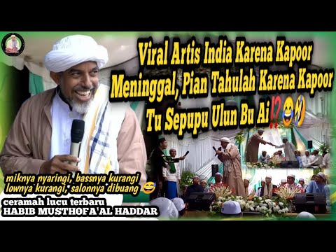 Habib Musthofa Al Haddar's Latest Funny Sermon at Teratai Putih || VIRAL BECAUSE KAPOOR'S DEATH⁉️😂
