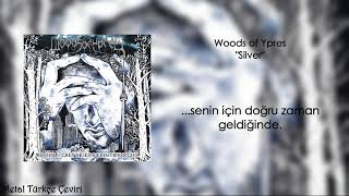 Woods of Ypres - Silver (Türkçe Çeviri)