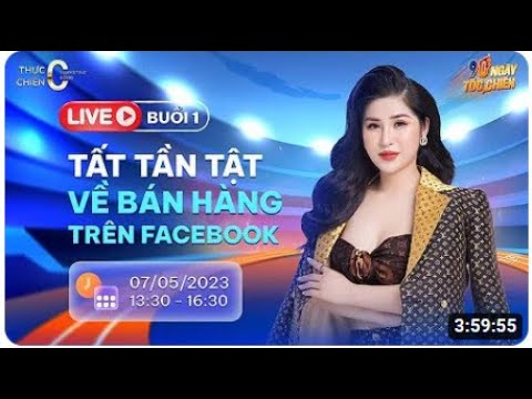 BUỔI 1 TẤT TẦN TẬT VỀ BÁN HÀNG TRÊN FACEBOOK MKT0Đ khoá 9 - Sra. Tuyết Nhung
