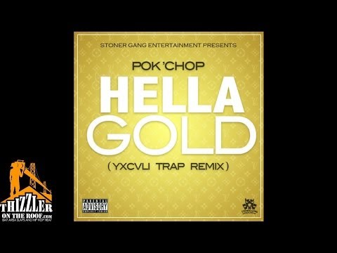 Pok'Chop - Hella Gold [YXCVLI Trap Remix] [Thizzler.com]