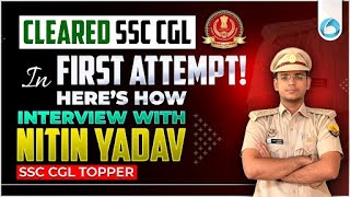 Cleared SSC CGL in First Attempt | Interview with Nitin Yadav | SSC CGL Topper Success Story Attempt