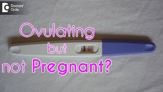 Can you ovulate and still not get pregnant? - Dr. Shirin Venkatramani