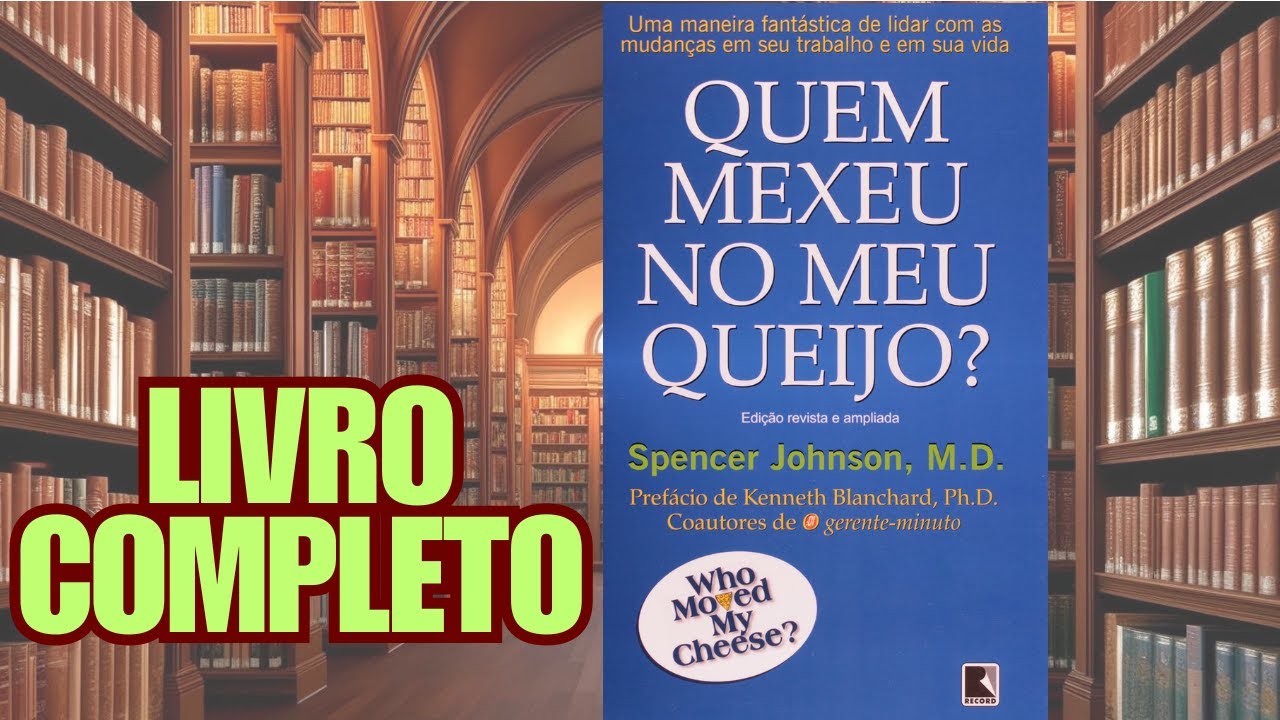 LIVRO QUEM MEXEU NO MEU QUEIJO? SPENCER JOHNSON | AUDIO LIVRO COMPLETO