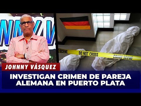 Johnny Vásquez: the murder of the couple in a Puerto Plata hotel