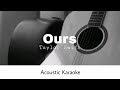 Taylor Swift - Ours (Taylor's Version) (Acoustic Karaoke)