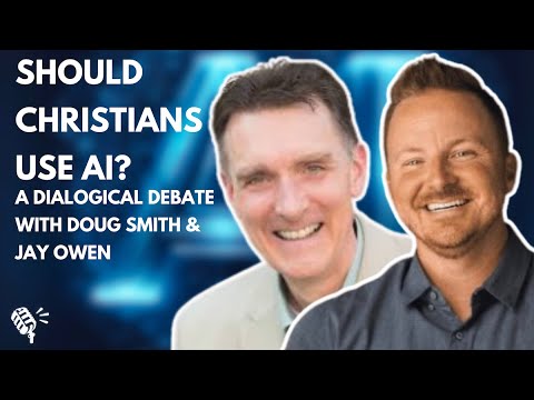 Should Christians Use AI? Dialogical debate with Doug Smith and Jay Owen