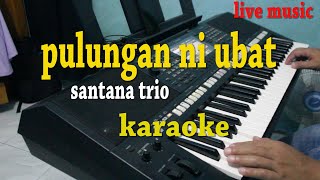 Download lagu PULUNGAN NI UBAT [KARAOKE LAGU BATAK] SANTANA TRIO mp3