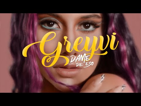 Greyvi - Dame De Eso (Video Oficial)