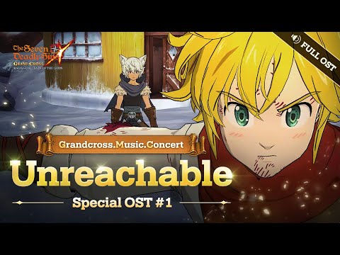 [7DS OST]  Unreachable (Full.ver)┃Grandcross. Music. Concert_1st OST