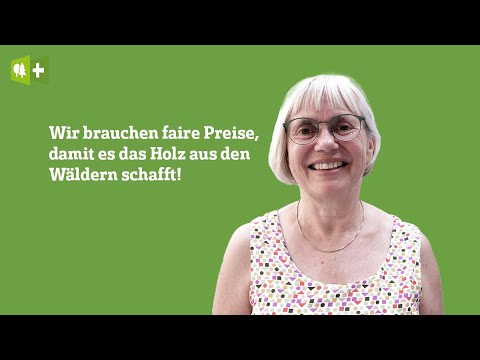 Wir brauchen faire Preise, damit es das Holz aus den Wäldern schafft