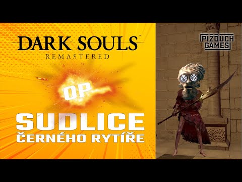 Dark Souls | jak být OP | SUDLICE ČERNÉHO RYTÍŘE | kde, co a jak | návod | CZ