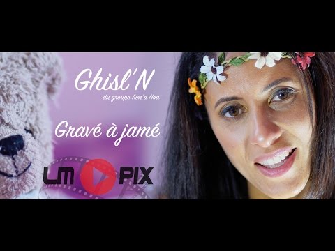 Ghisl'N du groupe "Aim' a Nou" - Gravé à jamé [ Clip officiel ] 4K #LMPix