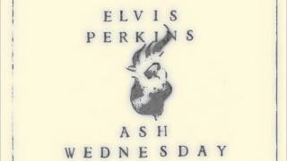 Elvis Perkins, "It's a Sad World"