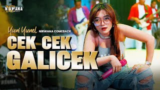 Download lagu CEK CEK GALICEK - YUNI YUNEL OM NIRWANA COMEBACK mp3