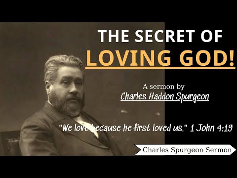 The Secret of Loving God! - Charles Spurgeon Sermons | Charles Spurgeon Sermons 2022 - 2023