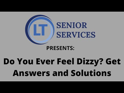 7/12/22 - Do You Ever Feel Dizzy? Get Answers and Solutions