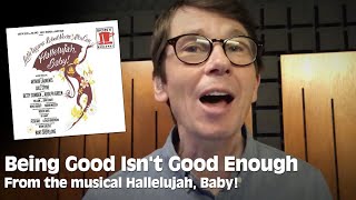 Being Good Isn&#39;t Good Enough from the musical Hallelujah, Baby!