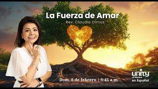 8 de febrero, 2026 Domingo | La Fuerza de Amar  | Rev. Claudia Olmos